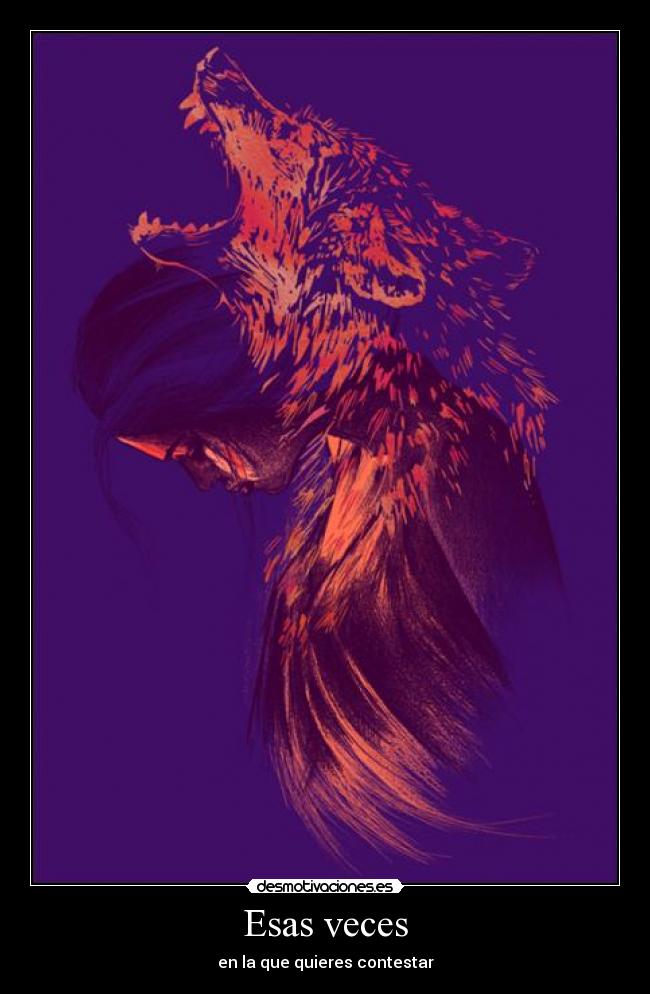 Esas veces - en la que quieres contestar