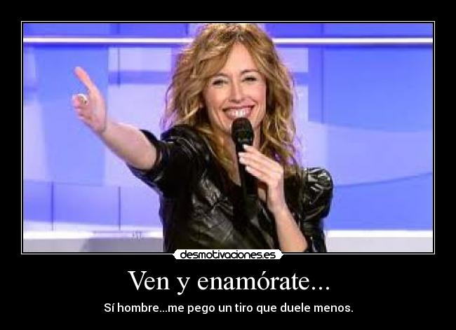 Ven y enamórate... - 