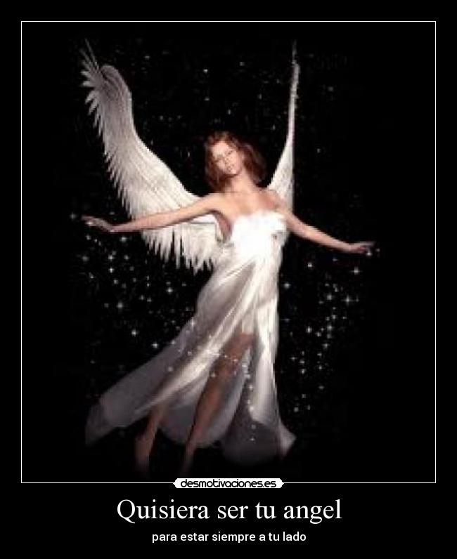 Quisiera ser tu angel -