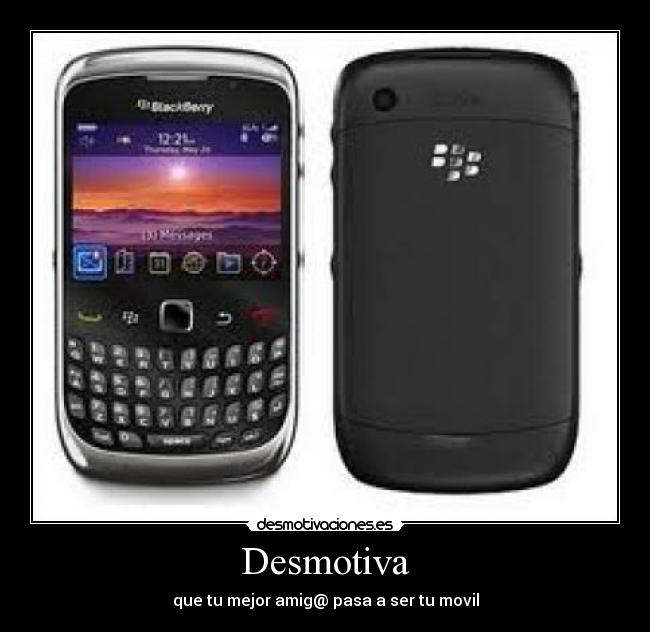 Desmotiva - que tu mejor amig@ pasa a ser tu movil