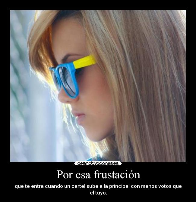 Por esa frustación -