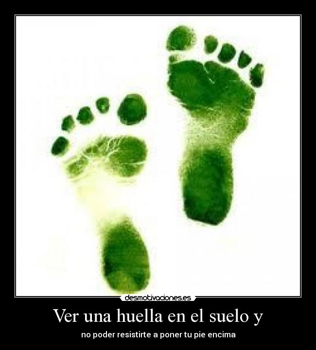 Ver una huella en el suelo y -