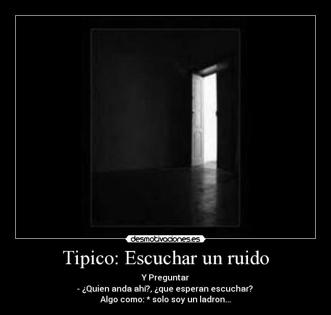 Tipico: Escuchar un ruido - 