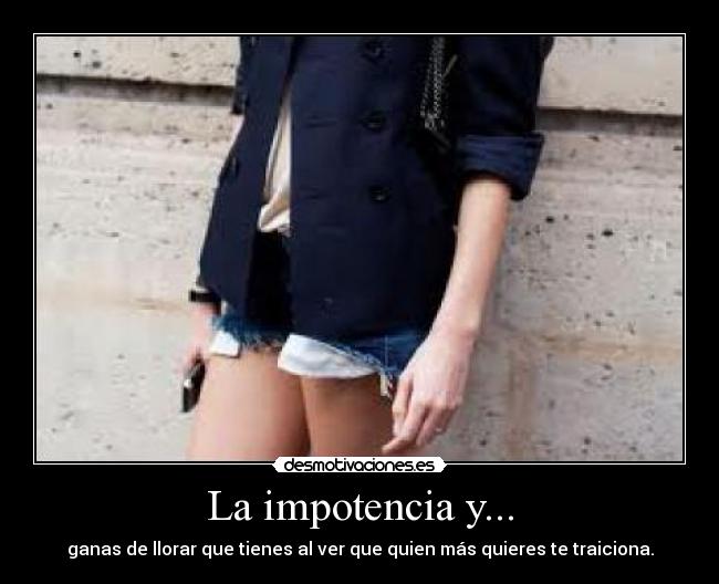 La impotencia y... - 