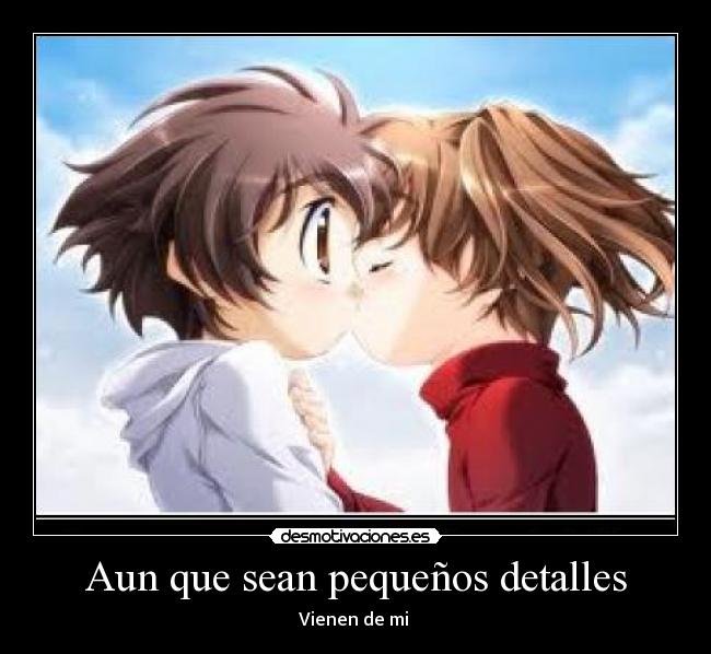 Aun que sean pequeños detalles - Vienen de mi
