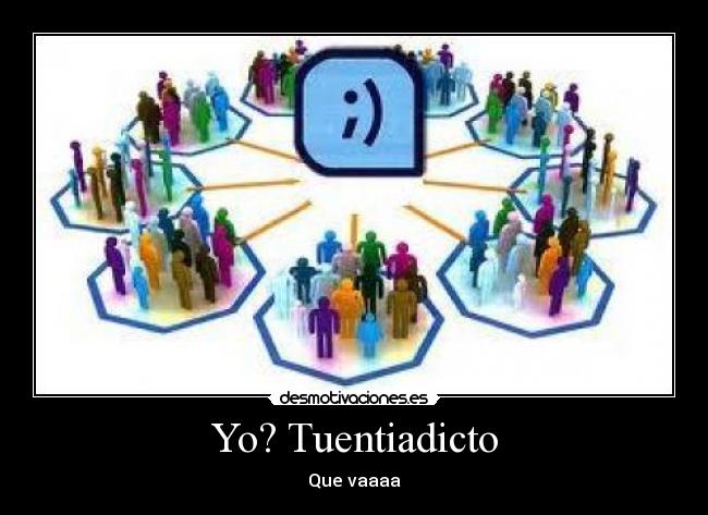 Yo? Tuentiadicto - 