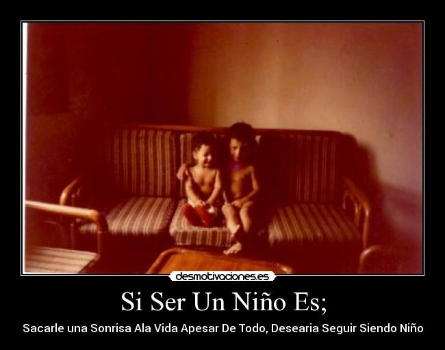 Si Ser Un Niño Es; - 