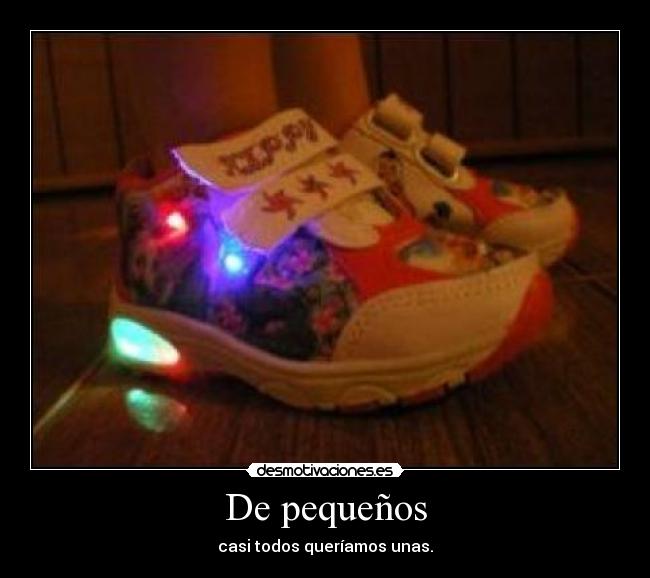 De pequeños - casi todos queríamos unas.