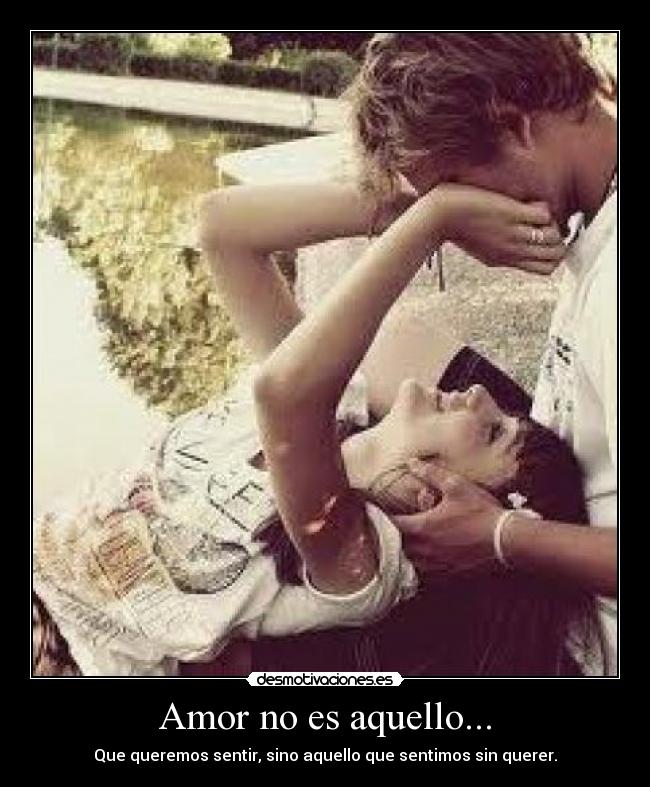 Amor no es aquello... -