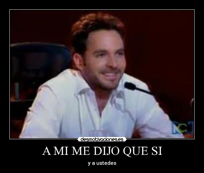 A MI ME DIJO QUE SI - y a ustedes