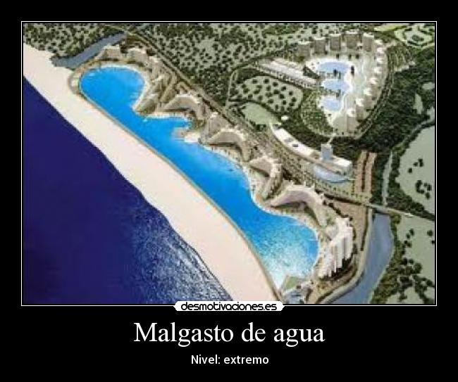 Malgasto de agua - Nivel: extremo