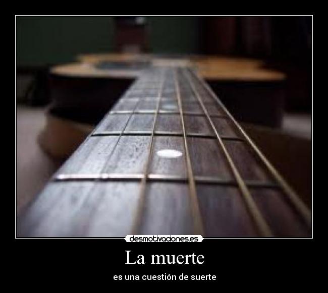 carteles muerte muerte una cuestion suerte desmotivaciones