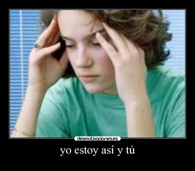yo estoy así y tú - 