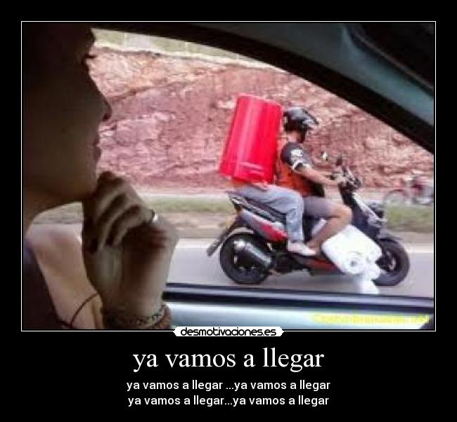 ya vamos a llegar - ya vamos a llegar ...ya vamos a llegar
ya vamos a llegar...ya vamos a llegar