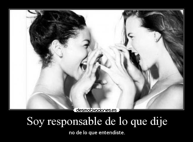Soy responsable de lo que dije - 