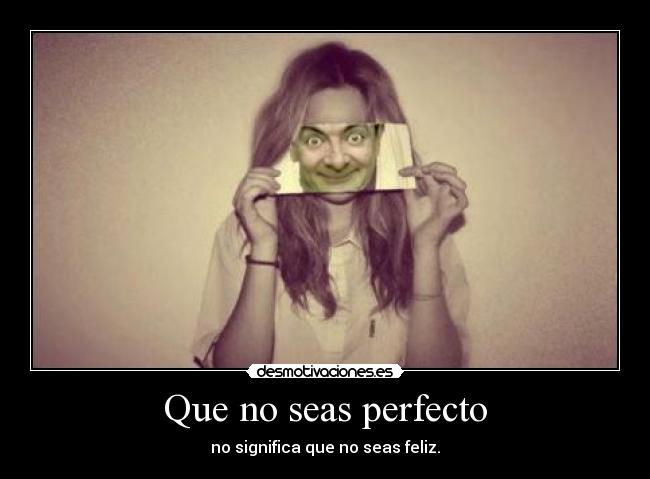Que no seas perfecto - 