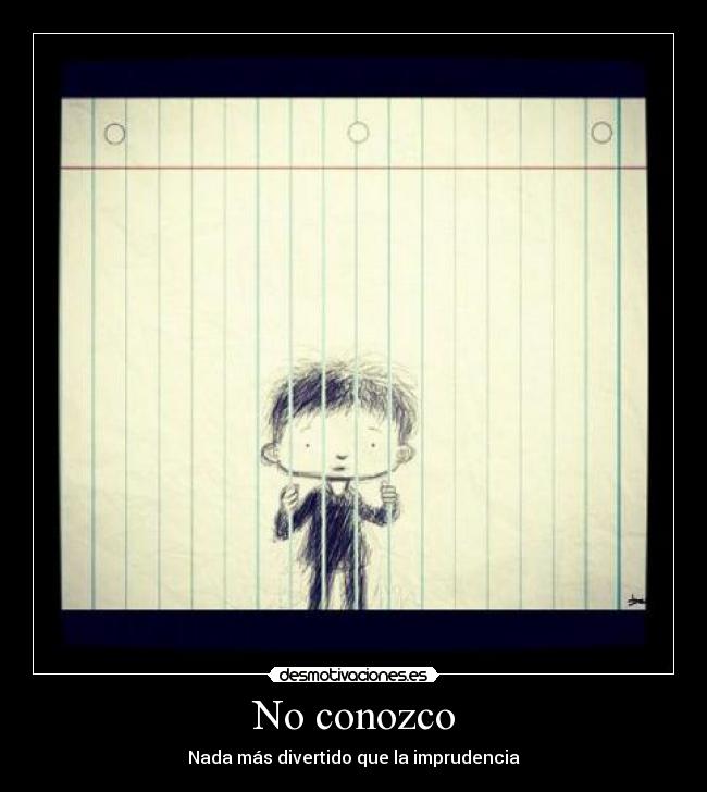 No conozco - Nada más divertido que la imprudencia