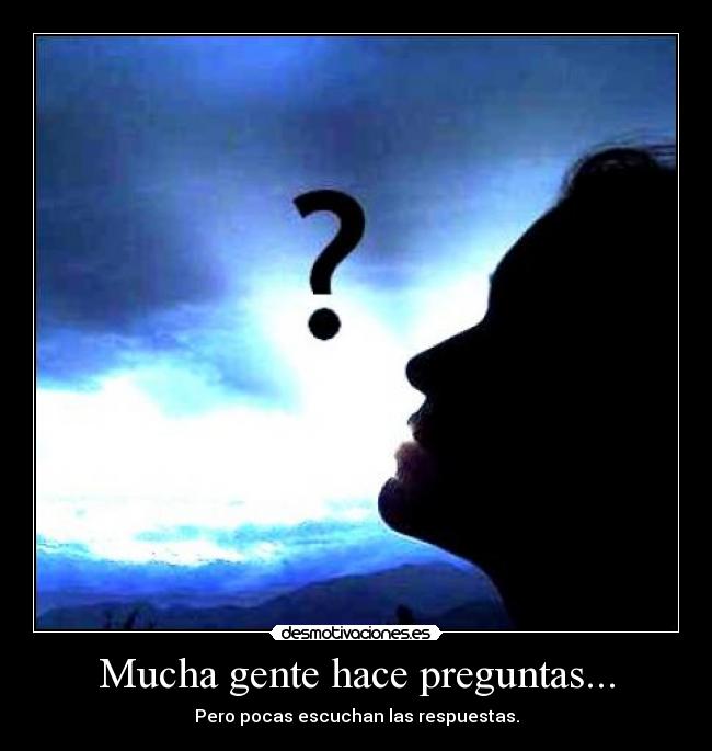 Mucha gente hace preguntas... - 