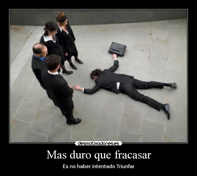Mas duro que fracasar -