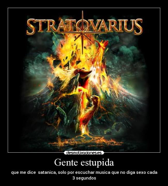 Gente estupida - que me dice  satanica, solo por escuchar musica que no diga sexo cada 3 segundos