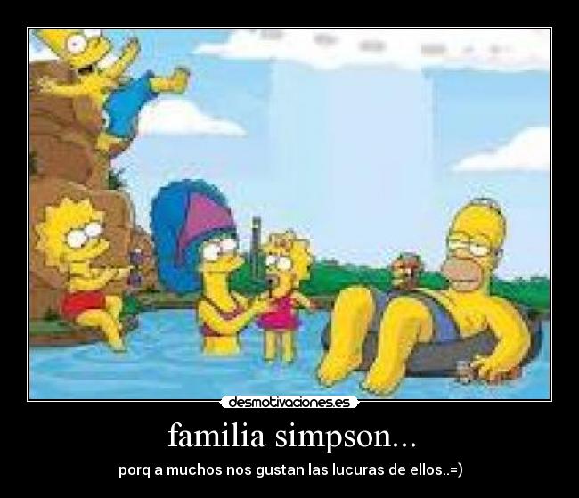 familia simpson... - porq a muchos nos gustan las lucuras de ellos..=)