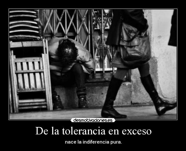 De la tolerancia en exceso -