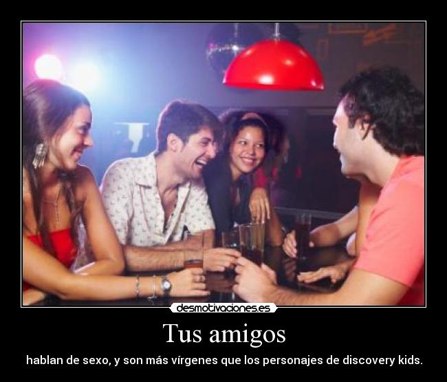 Tus amigos -