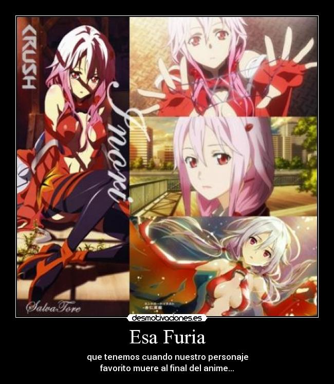 Esa Furia - que tenemos cuando nuestro personaje
favorito muere al final del anime...