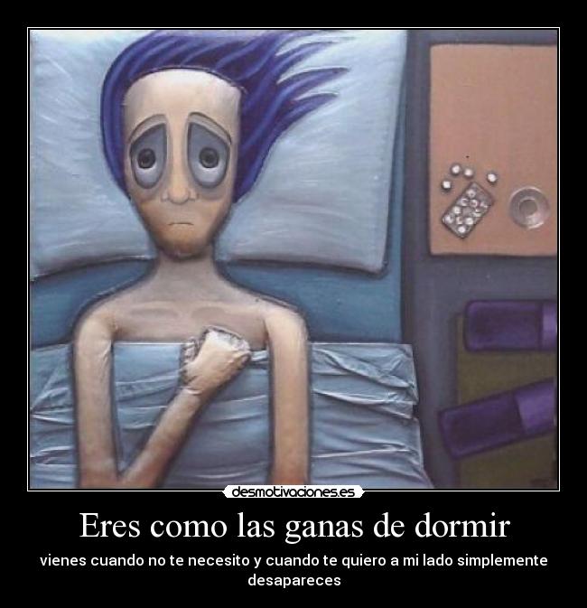 Eres como las ganas de dormir - 