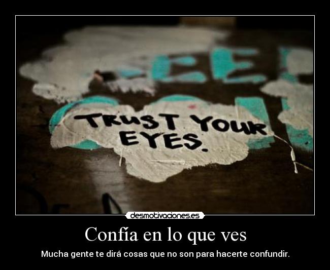 Confía en lo que ves - 