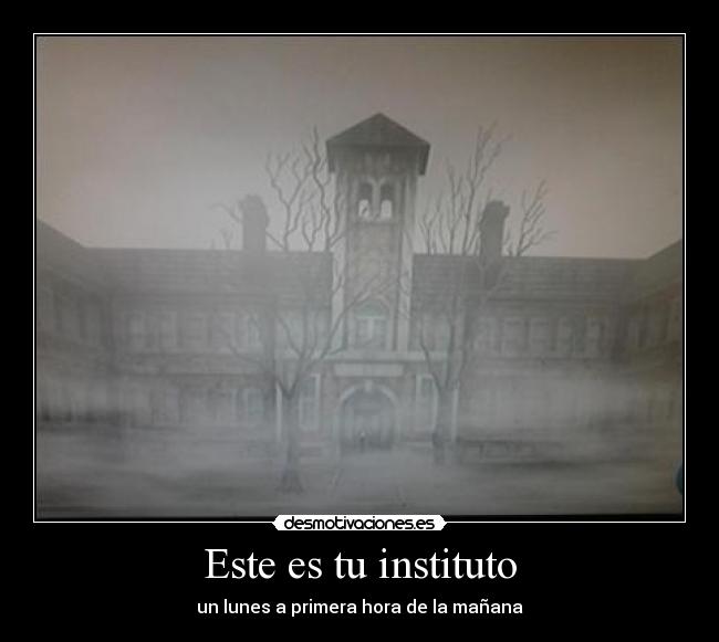 Este es tu instituto - un lunes a primera hora de la mañana