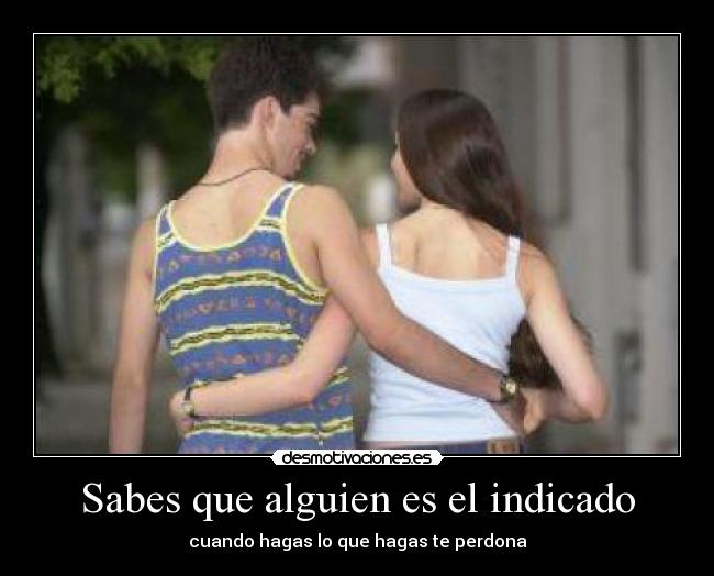 Sabes que alguien es el indicado - 