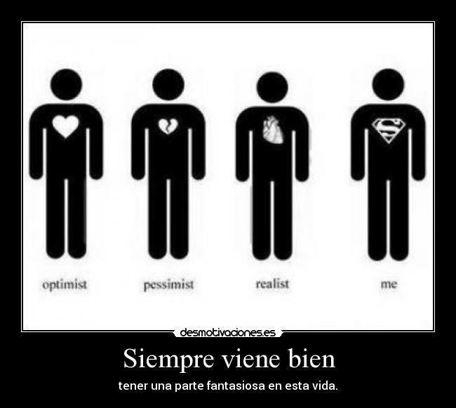 Siempre viene bien - tener una parte fantasiosa en esta vida.