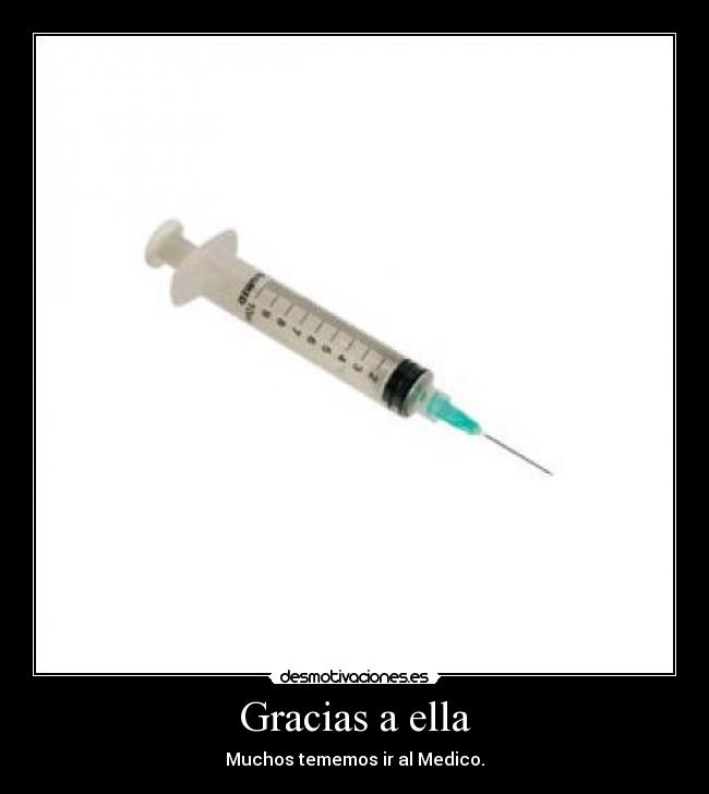 Gracias a ella - Muchos tememos ir al Medico.