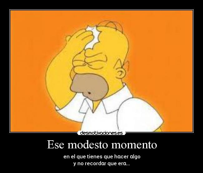 Ese modesto momento -