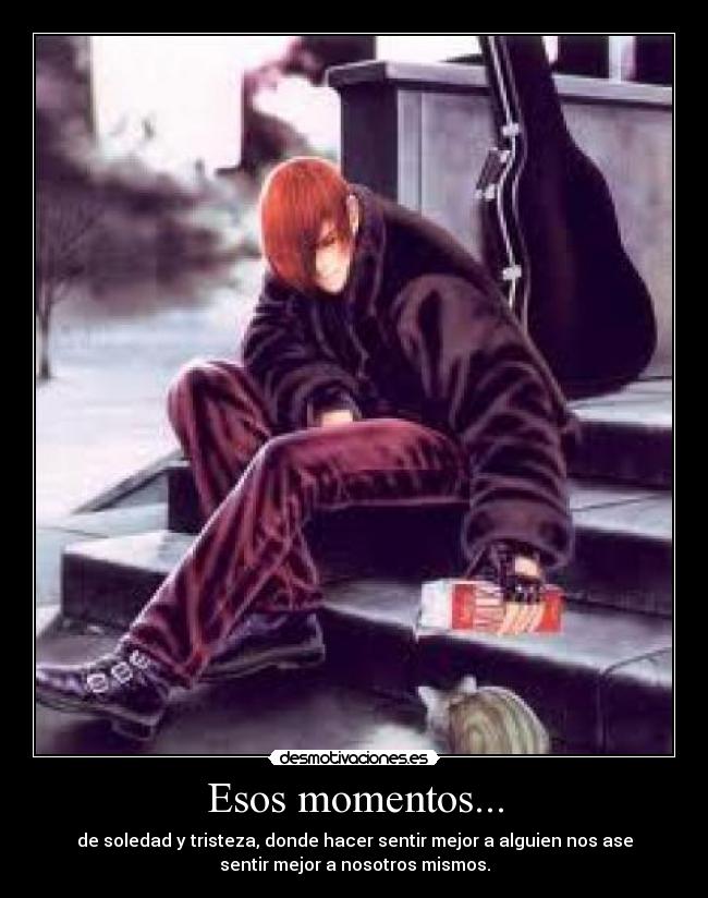 Esos momentos... -