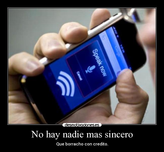 No hay nadie mas sincero - Que borracho con credito.