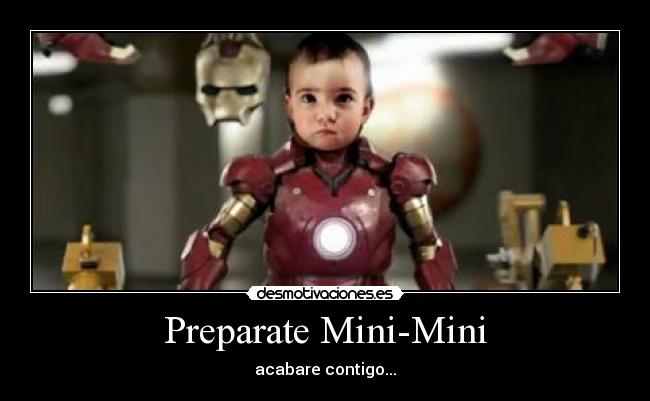 Preparate Mini-Mini - acabare contigo...