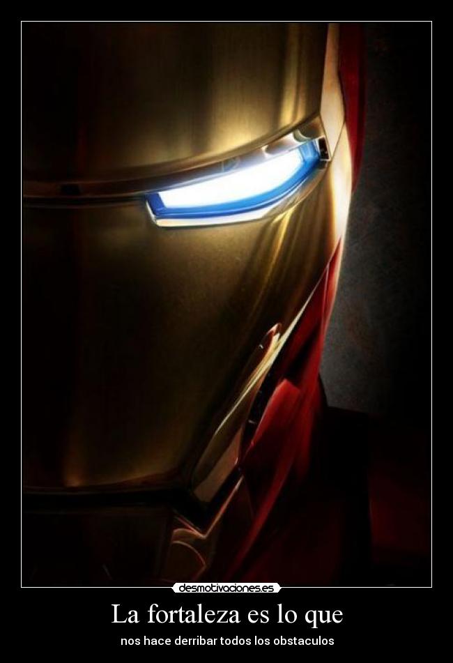 La fortaleza es lo que - nos hace derribar todos los obstaculos