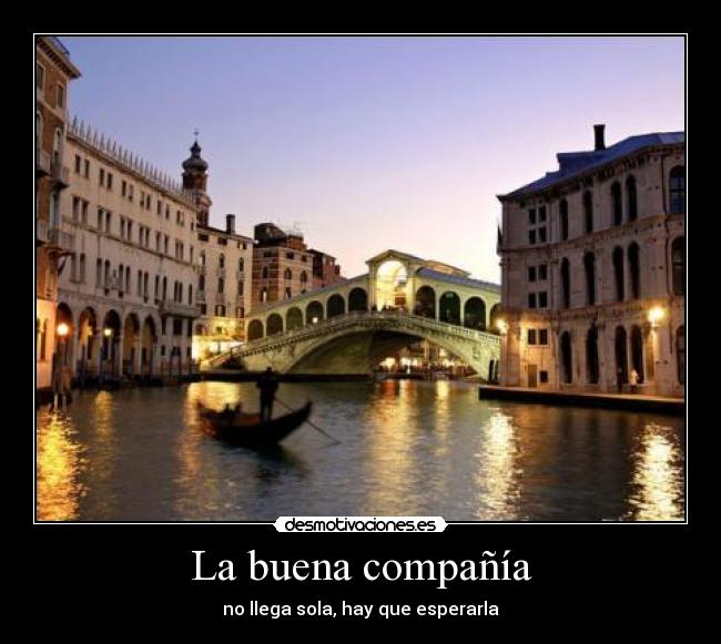 La buena compañía - no llega sola, hay que esperarla