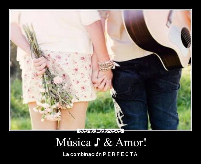 Música ♪ & Amor! - La combinación P E R F E C T A.