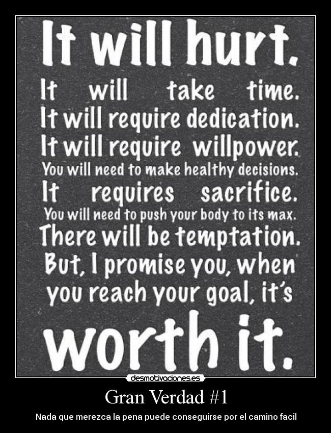 Gran Verdad #1 - Nada que merezca la pena puede conseguirse por el camino facil