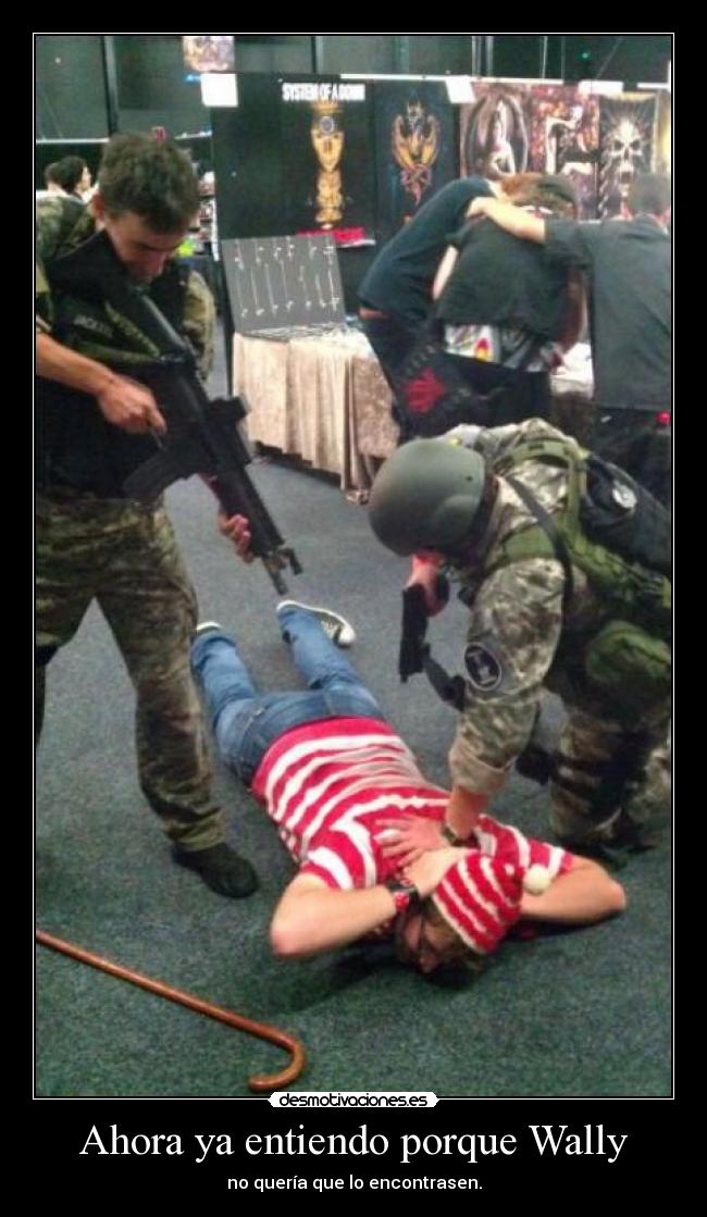 Ahora ya entiendo porque Wally - no quería que lo encontrasen.