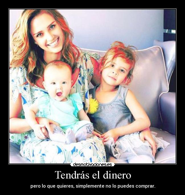 Tendrás el dinero - pero lo que quieres, simplemente no lo puedes comprar.