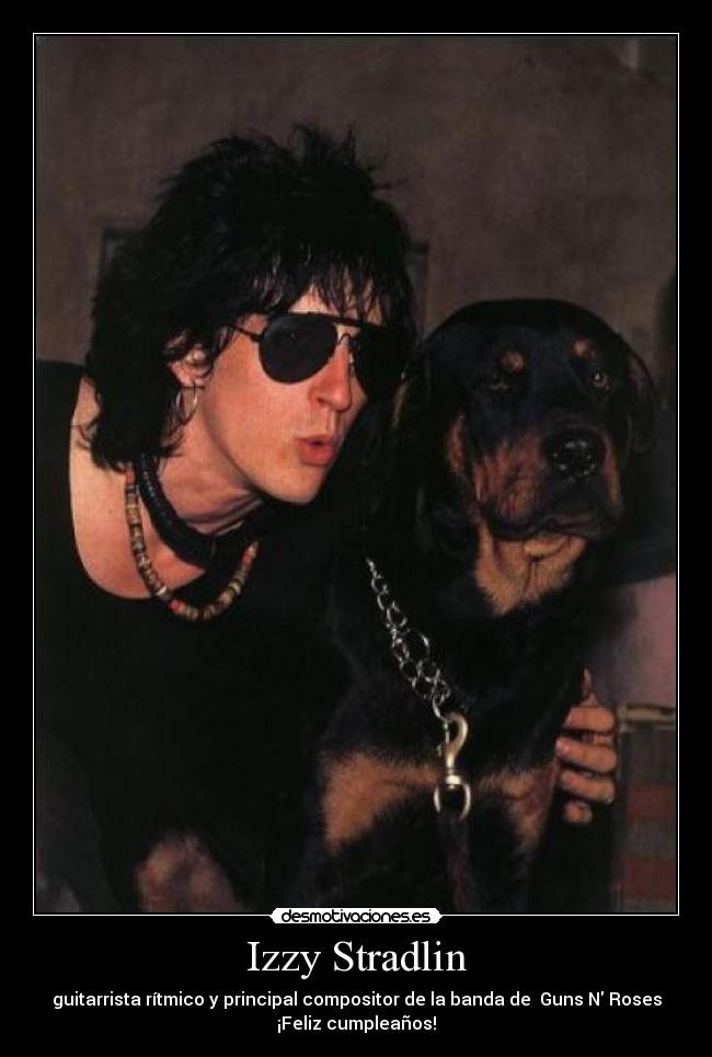 Izzy Stradlin - guitarrista rítmico y principal compositor de la banda de  Guns N Roses
¡Feliz cumpleaños!