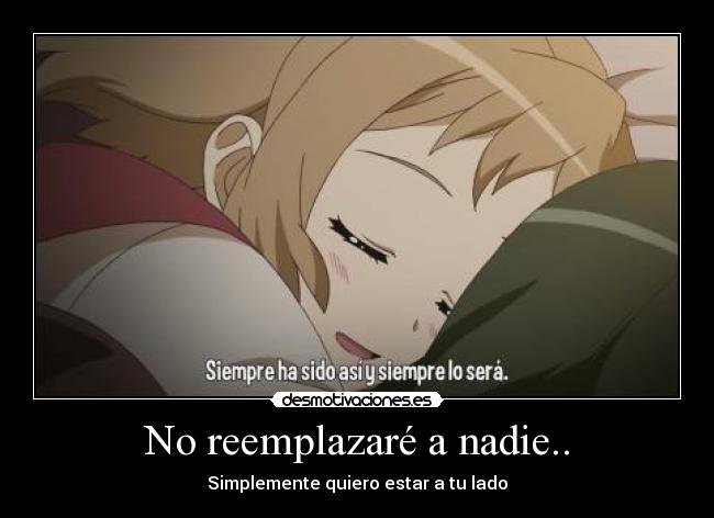 No reemplazaré a nadie.. - 
