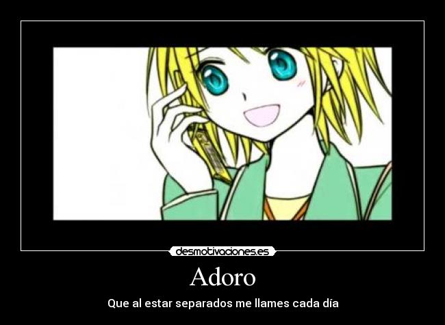 Adoro - Que al estar separados me llames cada día
