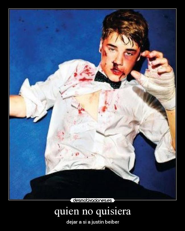 quien no quisiera - dejar a si a justin beiber