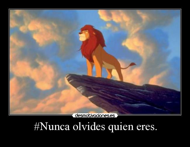 #Nunca olvides quien eres. - 