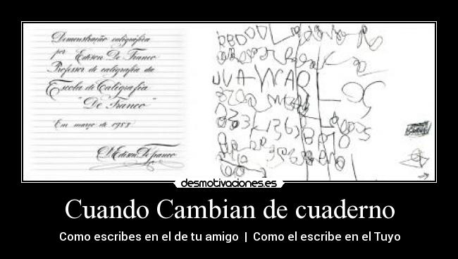 Cuando Cambian de cuaderno - Como escribes en el de tu amigo  |  Como el escribe en el Tuyo